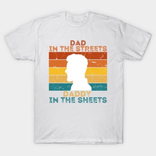 Dad In The Streets Daddy In The Sheets T-Shirt